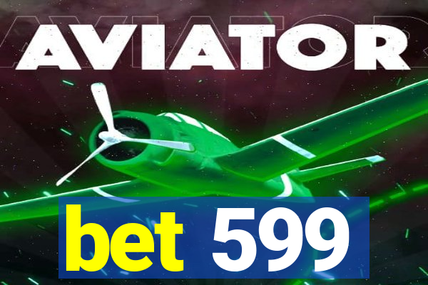 bet 599